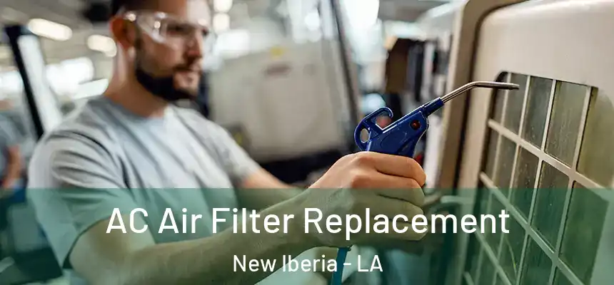 AC Air Filter Replacement New Iberia - LA