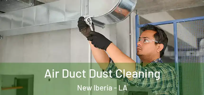  Air Duct Dust Cleaning New Iberia - LA