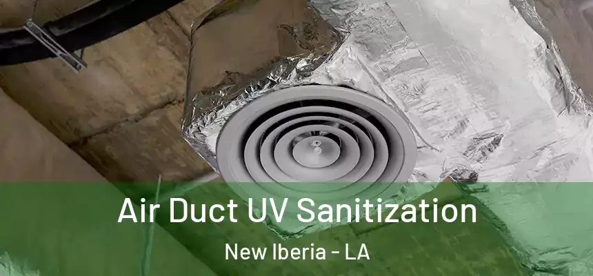  Air Duct UV Sanitization New Iberia - LA