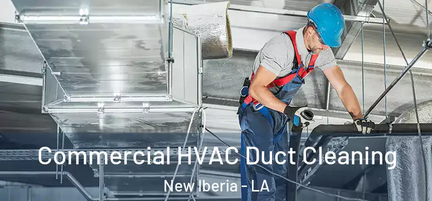 Commercial HVAC Duct Cleaning New Iberia - LA