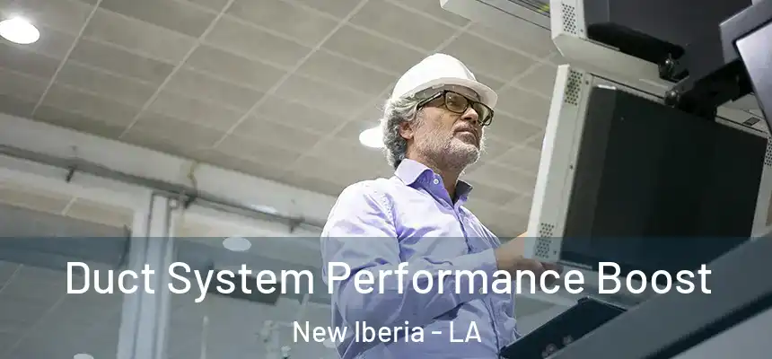  Duct System Performance Boost New Iberia - LA