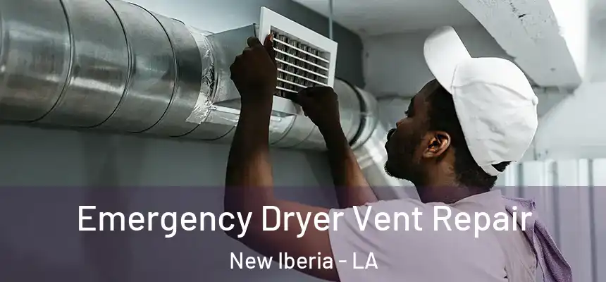 Emergency Dryer Vent Repair New Iberia - LA