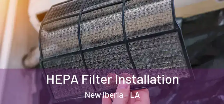HEPA Filter Installation New Iberia - LA