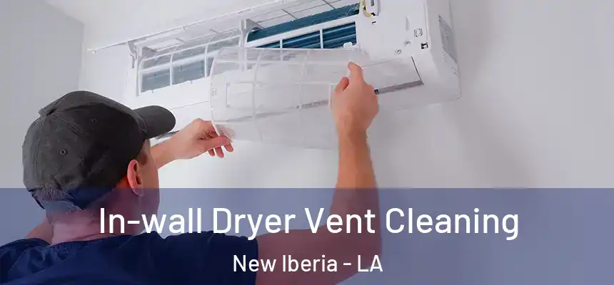 In-wall Dryer Vent Cleaning New Iberia - LA