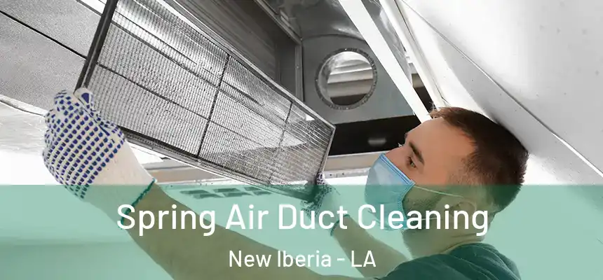 Spring Air Duct Cleaning New Iberia - LA
